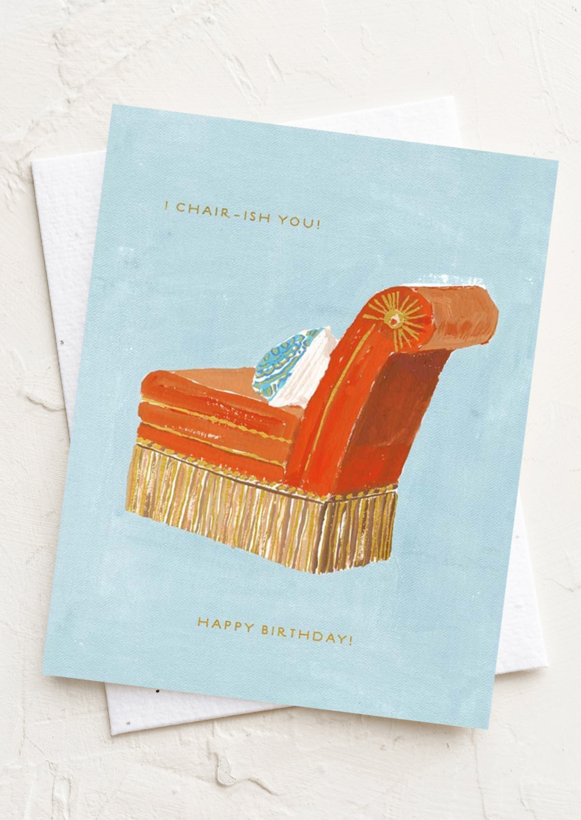 A card with image of a vintage chair, text reads "I Chair-ish You! Happy Birthday!".