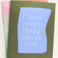 1: A hand painted card reading "I love everything about you".