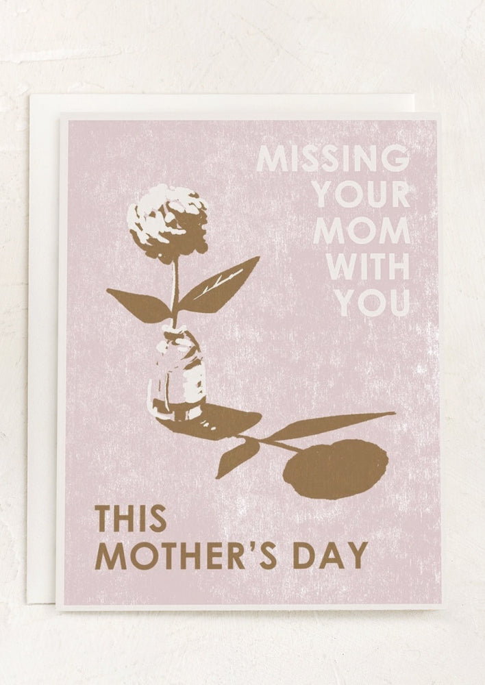 A card reading "Missing your mom with you this mother's day".