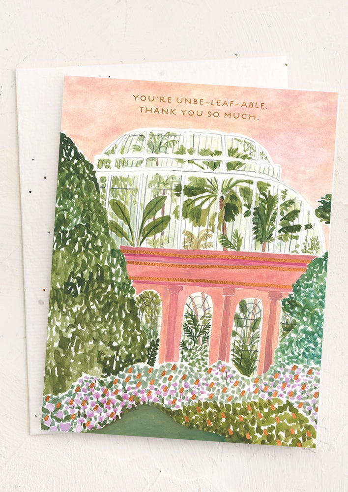A card with illustration of greenhouse reading "You're unbe-leaf-able, thank you so much".