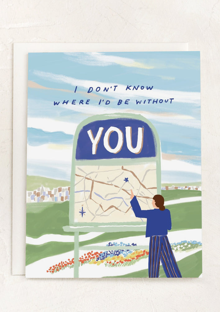 A map illustrated card reading "I don't know where I'd be without you".