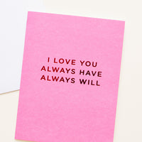 1: A bright pink greeting card with "I love you always have always will" in red foil.