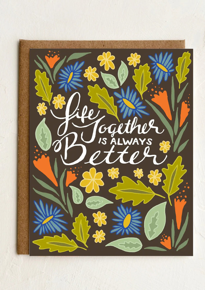 A botanically illustrated card reading "Life together is always better".