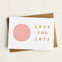 Love You Lots: A mini greeting card reading "LOVE YOU LOTS".