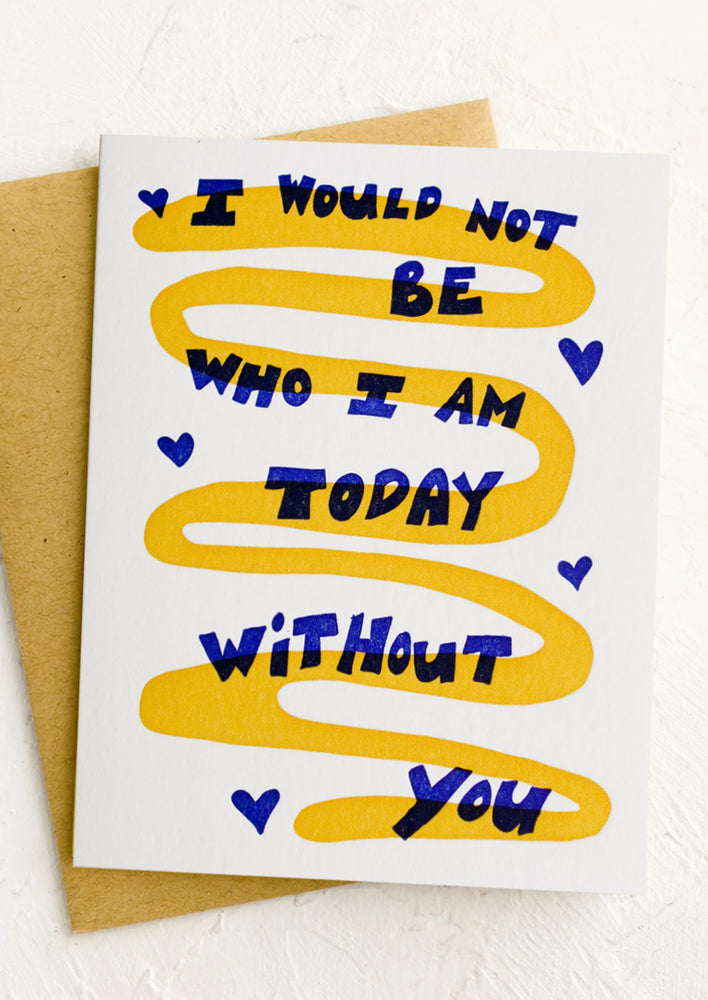 A card with blue text reading "I would not be who I am today without you".